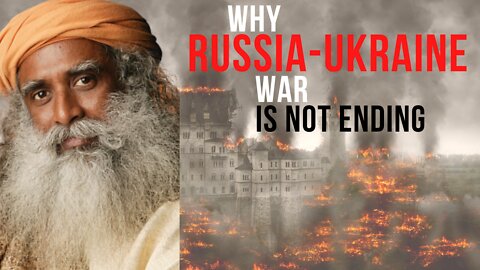 The Real Reasons Why Russia-Ukraine War is Not Ending | Sadhguru