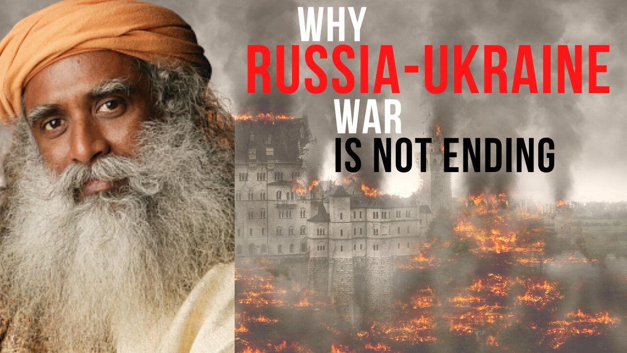 The Real Reasons Why Russia-Ukraine War is Not Ending | Sadhguru