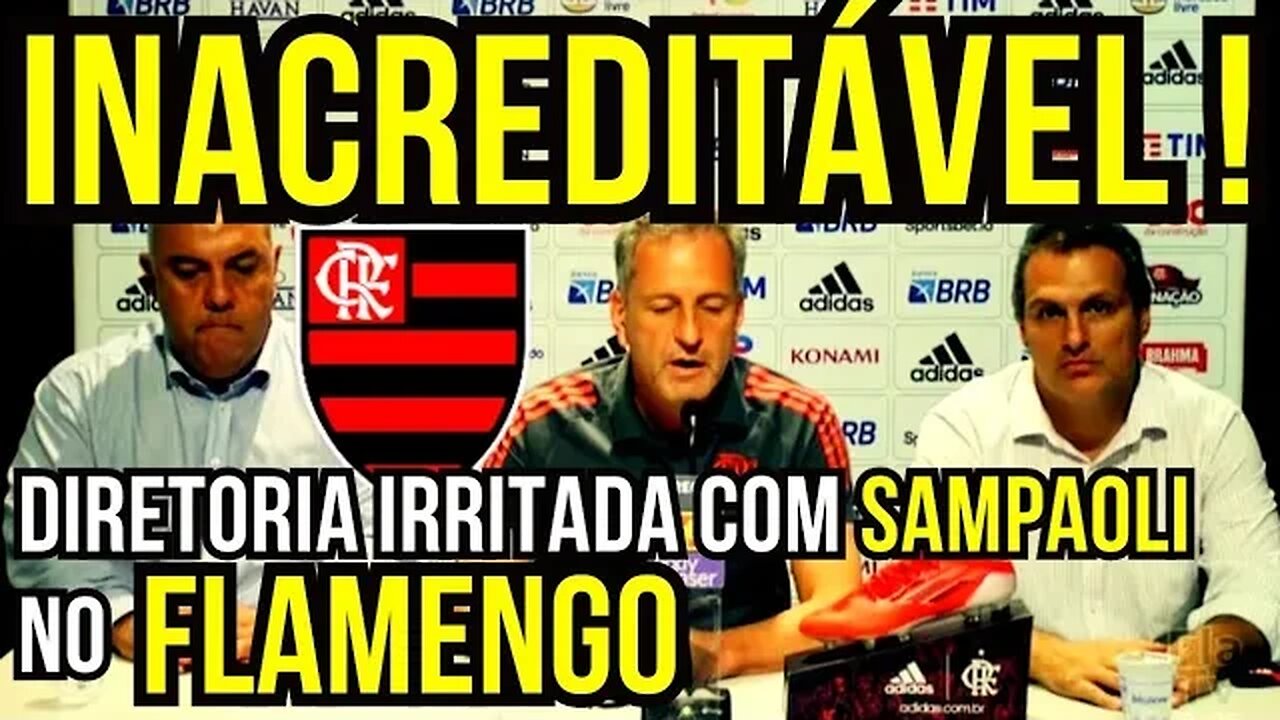 DIRETORIA DO FLAMENGO IRRITADA COM JORGE SAMPAOLI - É TRETA!!! NOTÍCIAS DO FLAMENGO