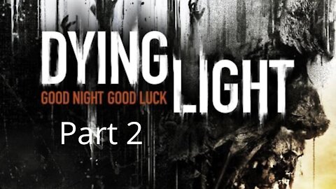 Dying Light Gameplay Walkthrough Part 2