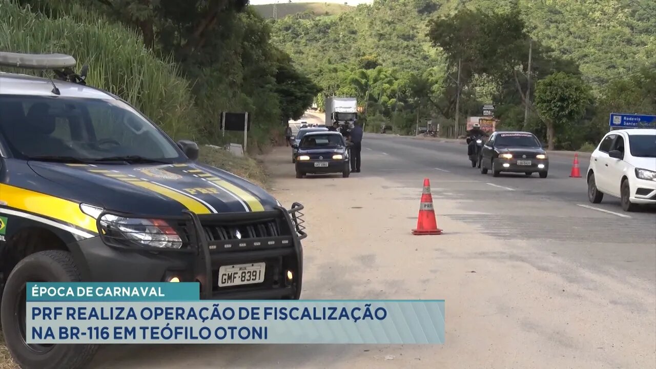 Época de Carnaval: PRF Realiza Operação de Fiscalização na BR-116 em Teófilo Otoni.