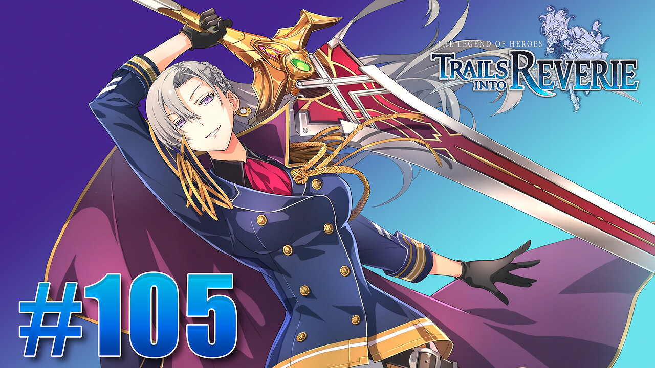 The Legend of Heroes: Trails into Reverie Part 105 - 4th Stratum 2nd Half