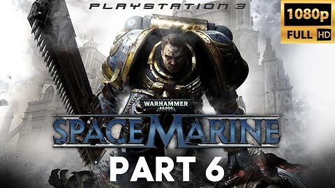 Warhammer 40,000: Space Marine Walkthrough Gameplay Part 6 | PS3 (No Commentary Gaming)