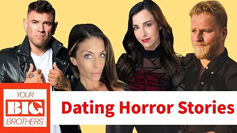 Your Big Brothers Thirsty Thursdays Dating Horror Stories