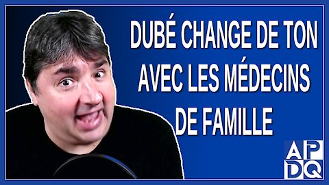 Dubé change de ton avec les médecins de famille