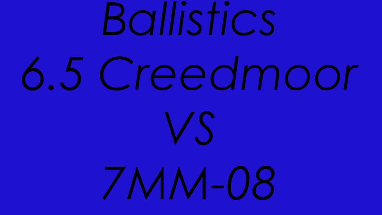 6.5 Creedmoor VS 7MM-08 - Ballistics Compared