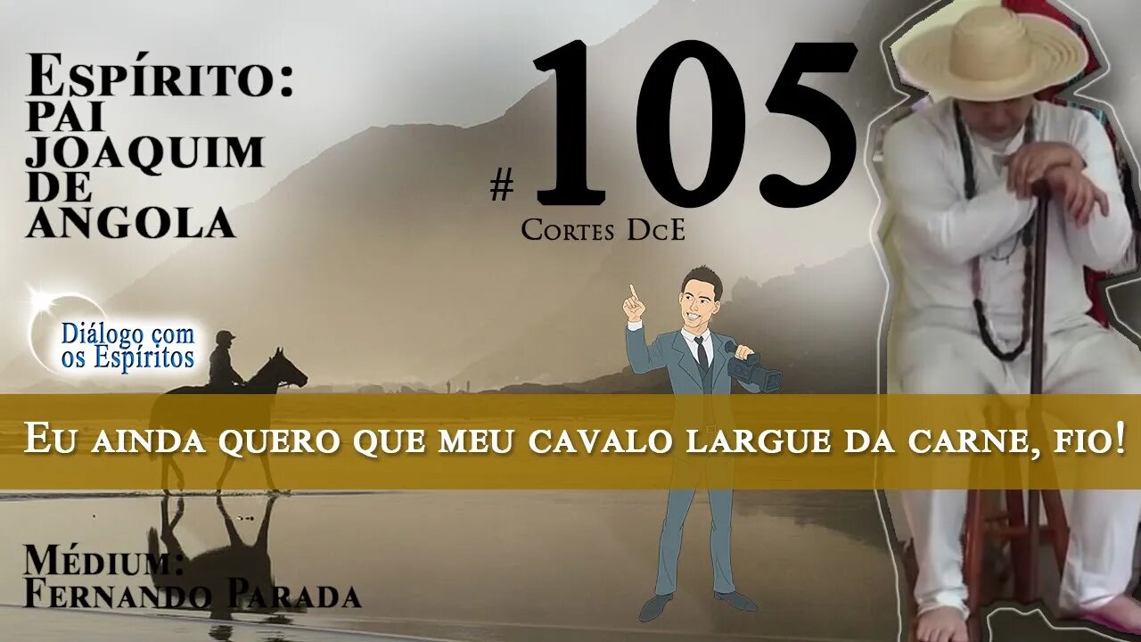 Cortes DcE #105 – Eu ainda quero que meu cavalo largue da carne, fio! Shamam é equilibrio!