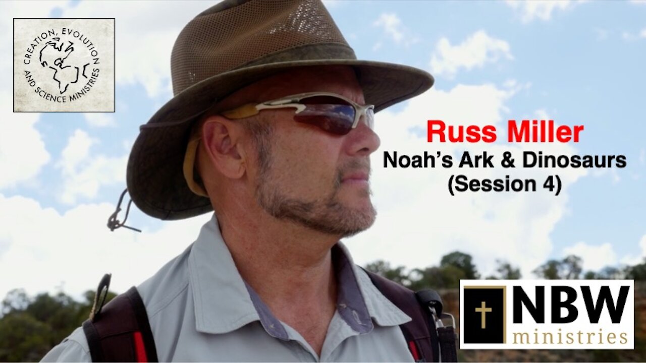 Noah's Ark and Dinosaurs (Russ Miller Session 4)