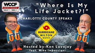 "Where Is My Life Jacket?!" - Hurricane Milton Watch - Charlotte County Speaks 10/8/2024 Hr 1 & 2