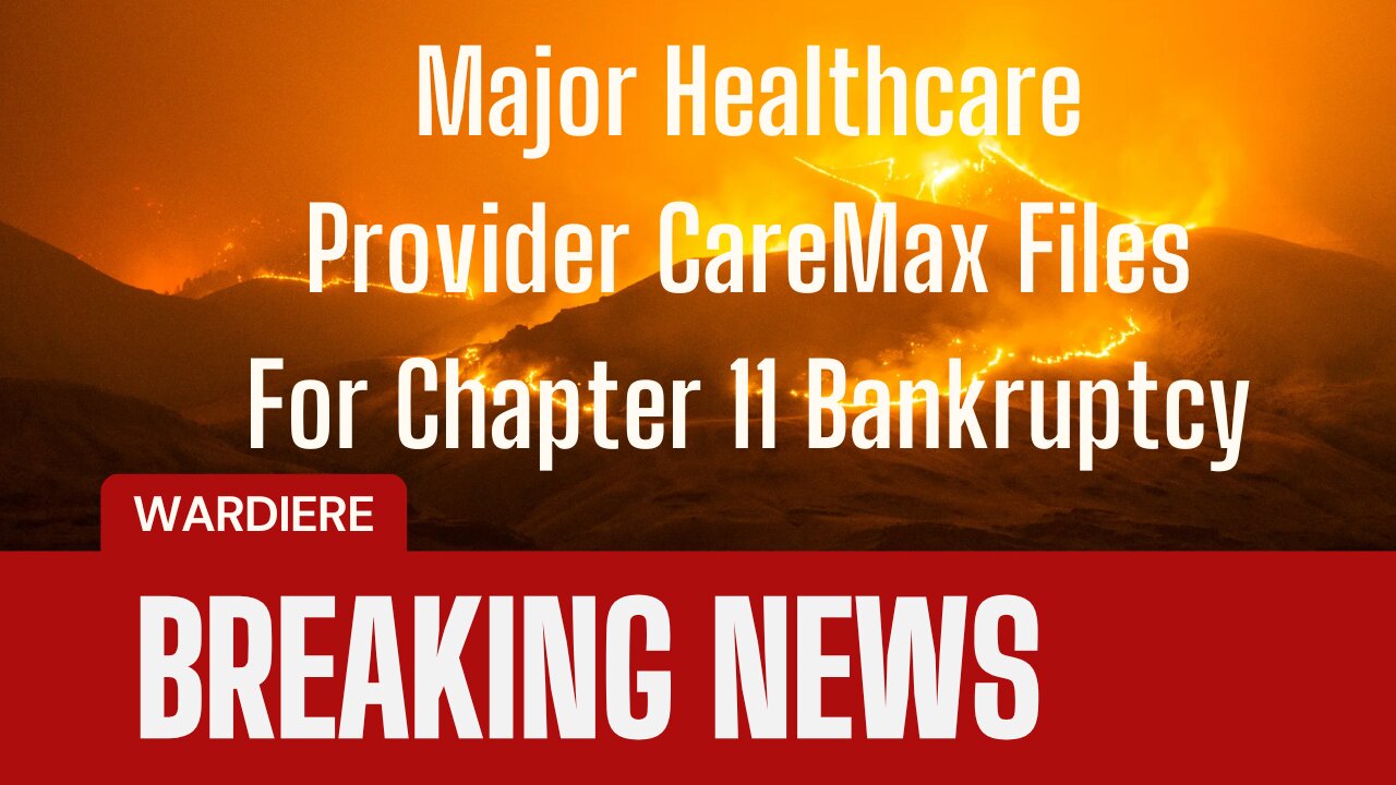Major Healthcare Provider CareMax Files For Chapter 11 Bankruptcy