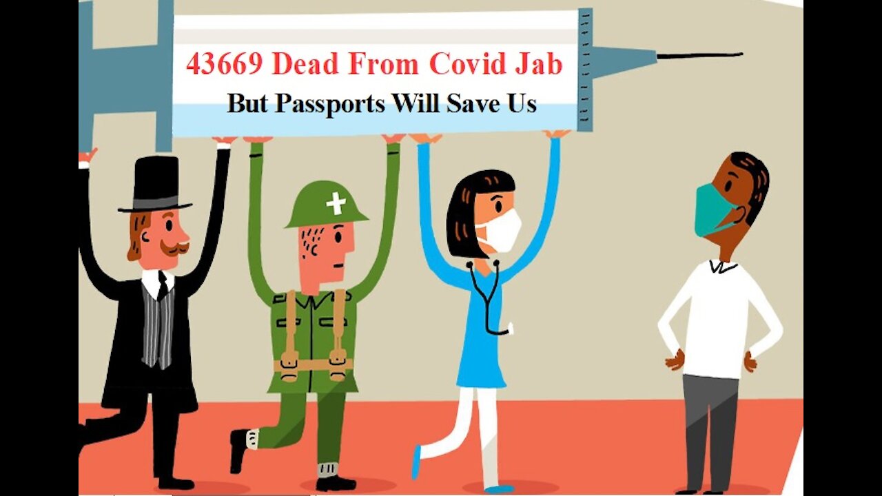 43669 Dead From Covid Jab But Passports Will Save Us