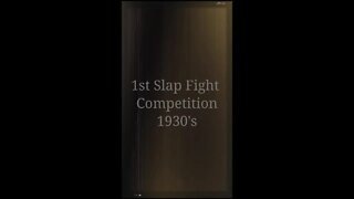 1st Slap Fight Competition 1930's