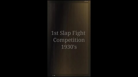 1st Slap Fight Competition 1930's