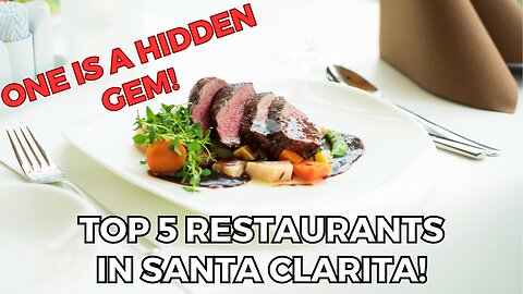 Top 5 Restaurants in Santa Clarita! | Local Foodie Favorites!