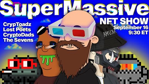 SuperMassive NFT Show: CrypToadz, CryptoDads, Sevens, & Lost Poets