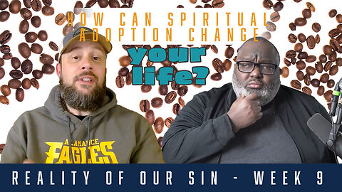 Breaking the Cycle of Sin| Embracing My Spiritual Adoption| Bible, Bros & Brew