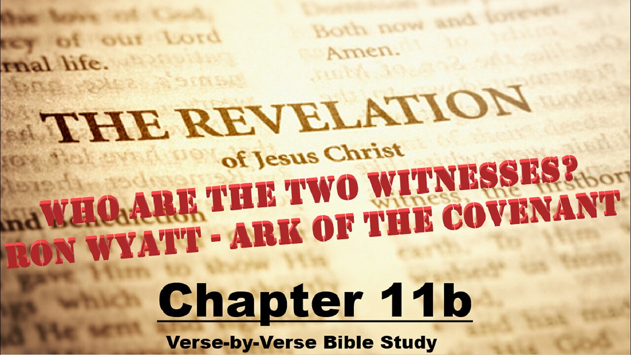 The Revelation of Jesus Christ - Chapter 11b