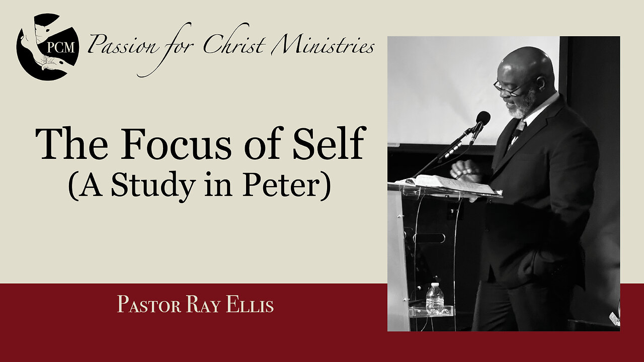 ‘The Focus of Self’, Pastor Ray Ellis, November 03, 2024, Passion for Christ Ministries