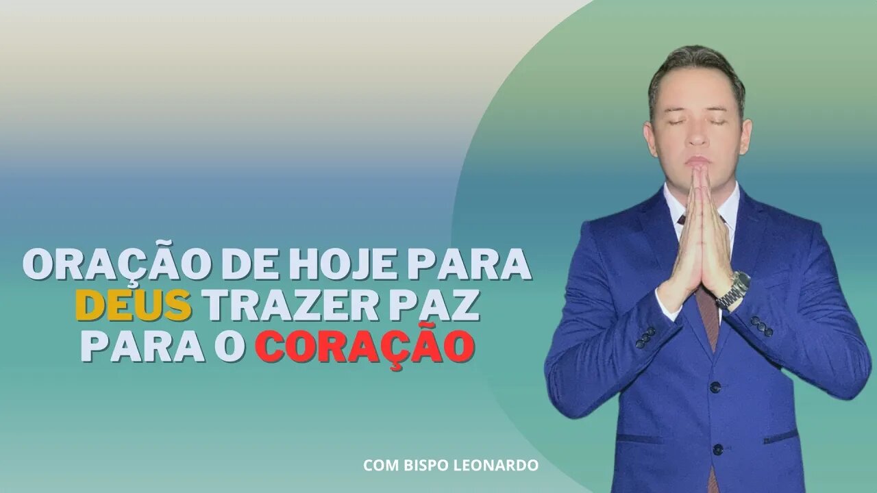 ORAÇÃO DE HOJE PARA DEUS TRAZER PAZ PARA O CORAÇÃO