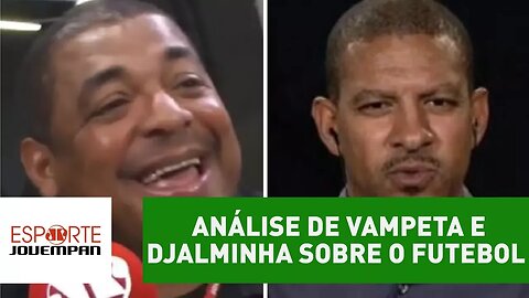 OLHA essa análise de Vampeta e Djalminha sobre o futebol atual!