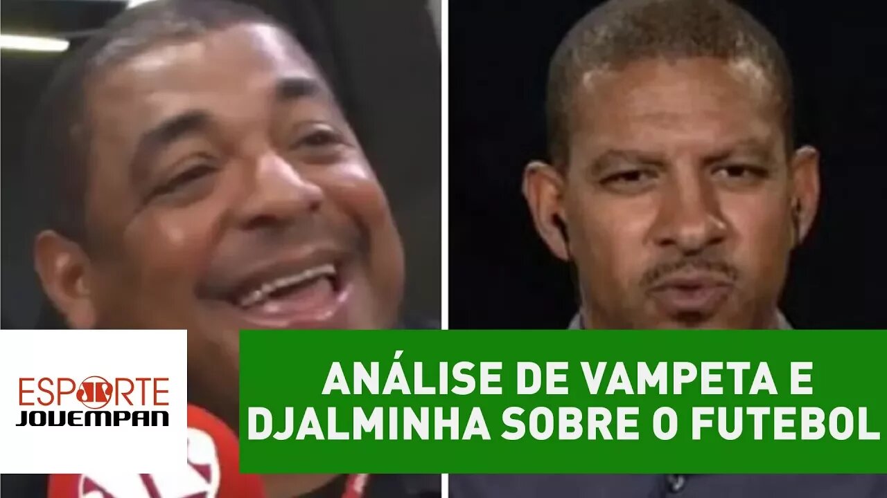 OLHA essa análise de Vampeta e Djalminha sobre o futebol atual!