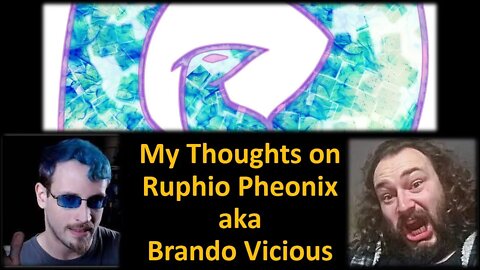 My Thoughts on Ruphio Pheonix, aka Brandon Vicious (Courtesy of YahpWeh) [With Many Bloopers]