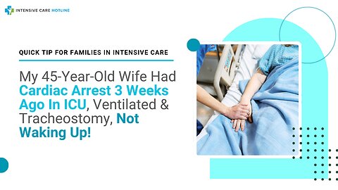 My 45-Year-Old Wife Had Cardiac Arrest 3 Weeks Ago In ICU, Ventilated & Tracheostomy, Not Waking Up!