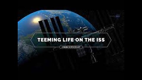 NASA ScienceCasts- Teeming Life on the ISS