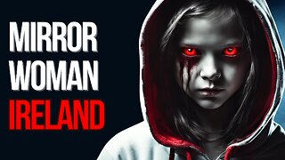 The Woman in the Mirror - Irish Urban Legend