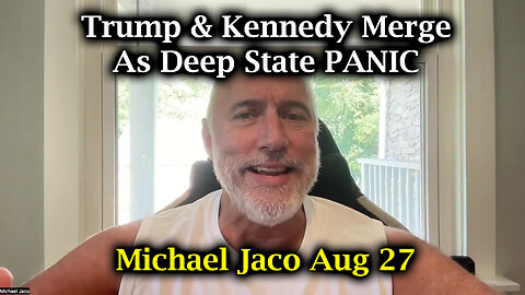 Trump & Kennedy Merge As Deep State PANIC | Michael Jaco SHOCKING Aug 27