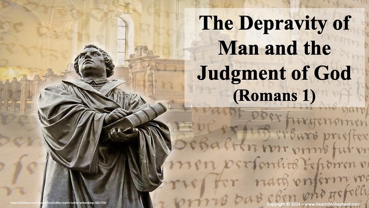 The Depravity of Man and the Judgment of God (Romans 1) - from www.HeartofAShepherd.com.