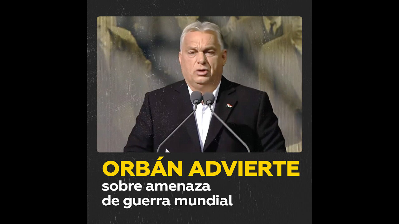 Viktor Orbán advierte sobre inminencia de una guerra mundial