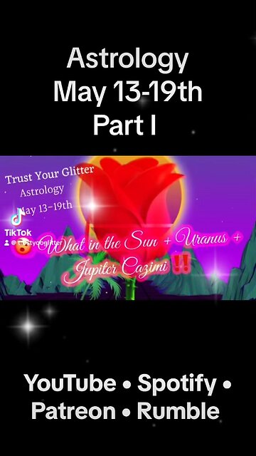 ASTROLOGY OF MAY 13-19TH | TRUST YOUR GLITTER CLIPS