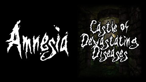 Amnesia: Castle of Devastating Diseases