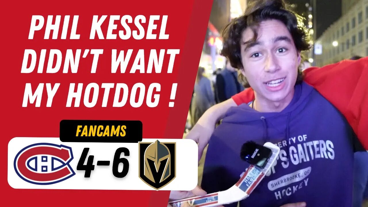 PHIL KESSEL DIDN'T WANT MY HOTDOG ! | MTL 4-6 VGK | FANCAM