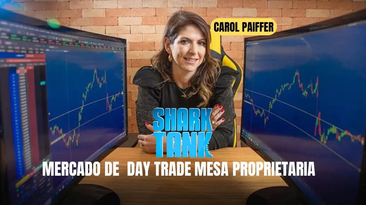 MESA PROPRIETÁRIA "CAROL PAIFFER" A SHARK DO DAY TRADE