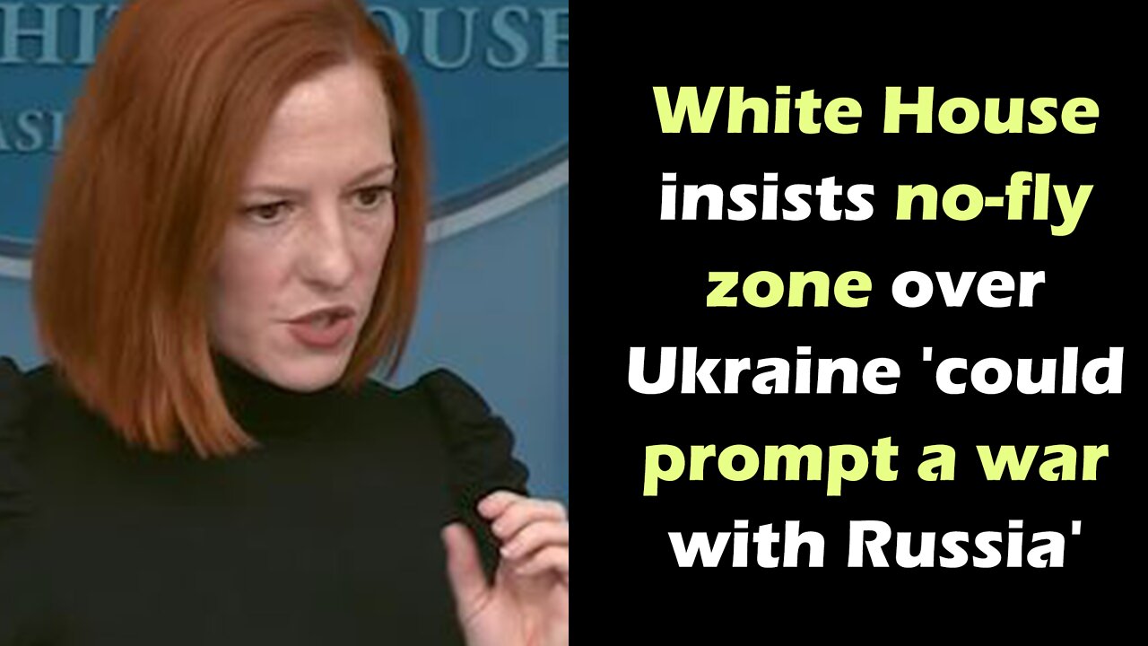 White House insists no fly zone over Ukraine 'could prompt a war with Russia'