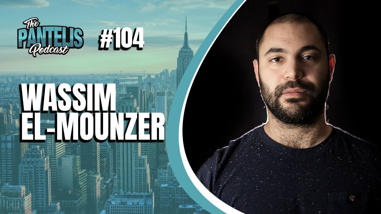 The Pantelis Podcast #104 - Wassim El-Mounzer