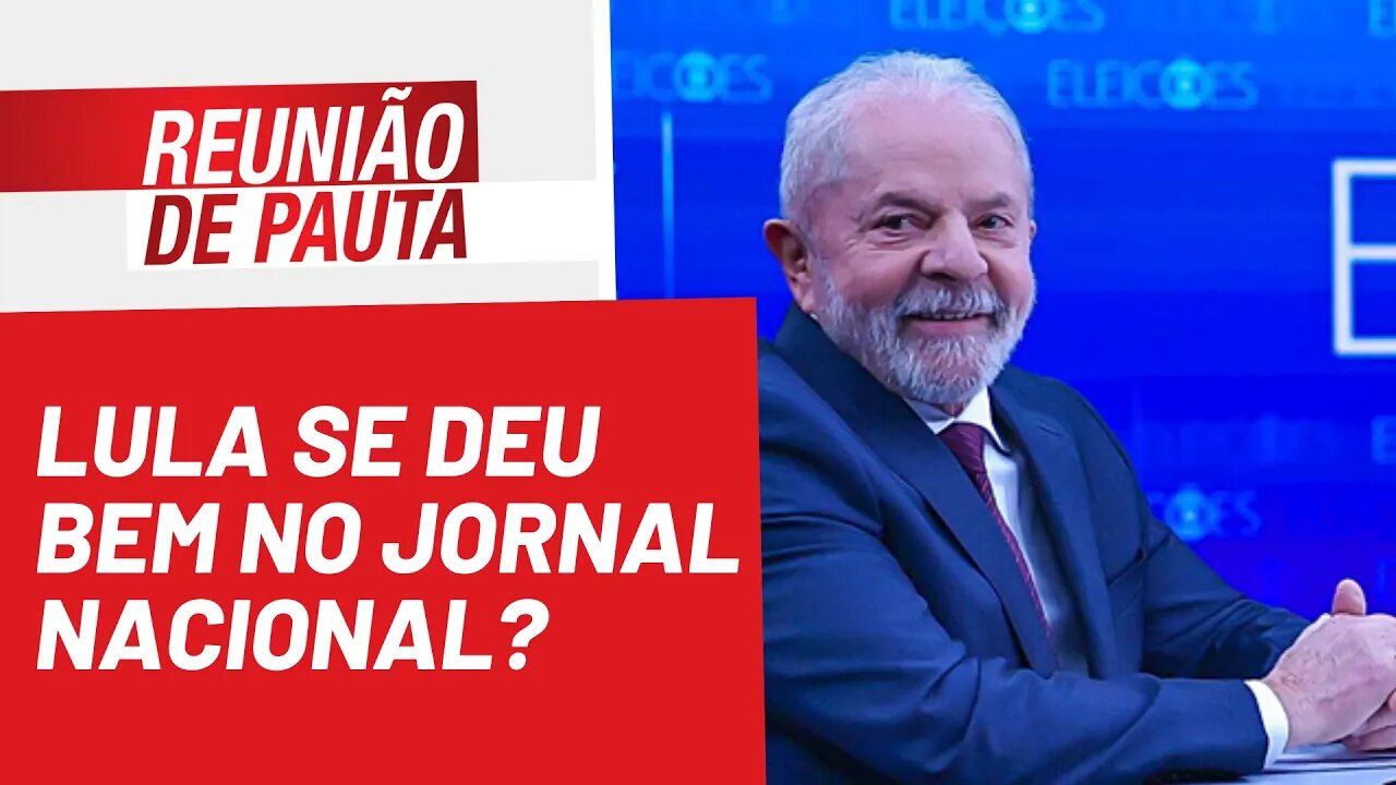 Lula no JN perdeu a chance de se apoiar na classe operária - Reunião de Pauta nº 1.034 - 26/08/22