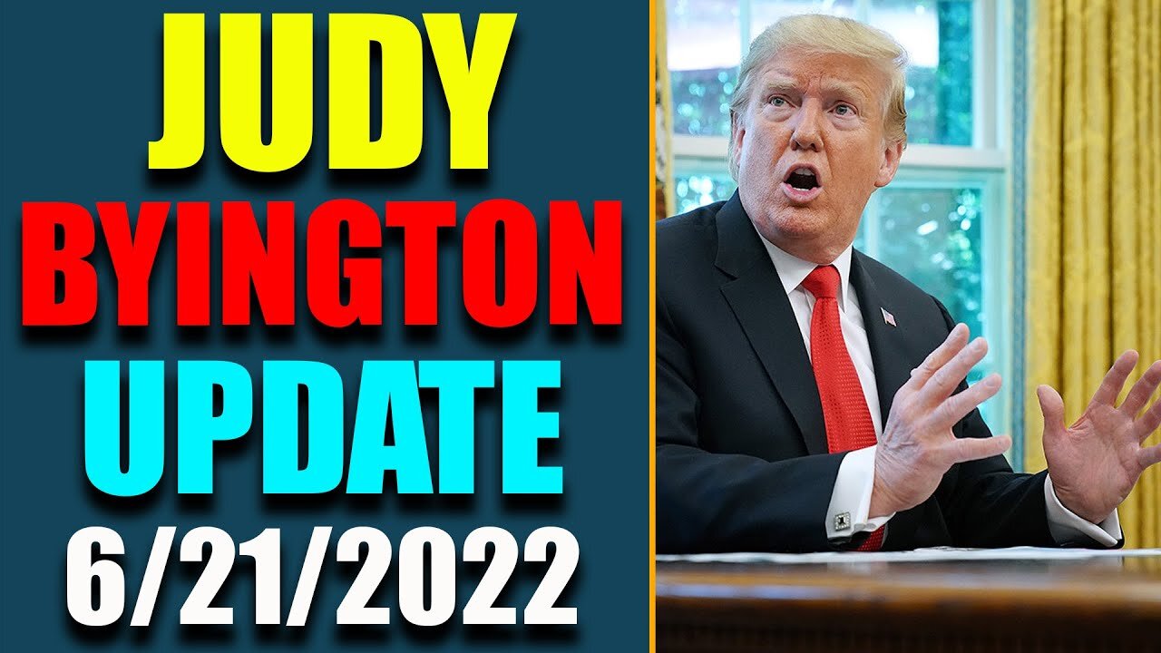 JUDY BYINGTON INTEL: RESTORED REPUBLIC VIA A GCR HUGE UPDATE AS OF JUNE 21, 2022 - TRUMP NEWS