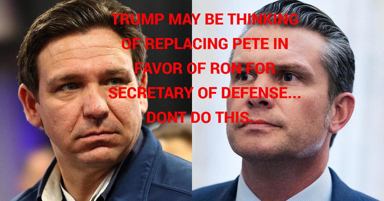 Trump thinking of DeSantis for Secretary of Defense, pushing Hegseth aside...