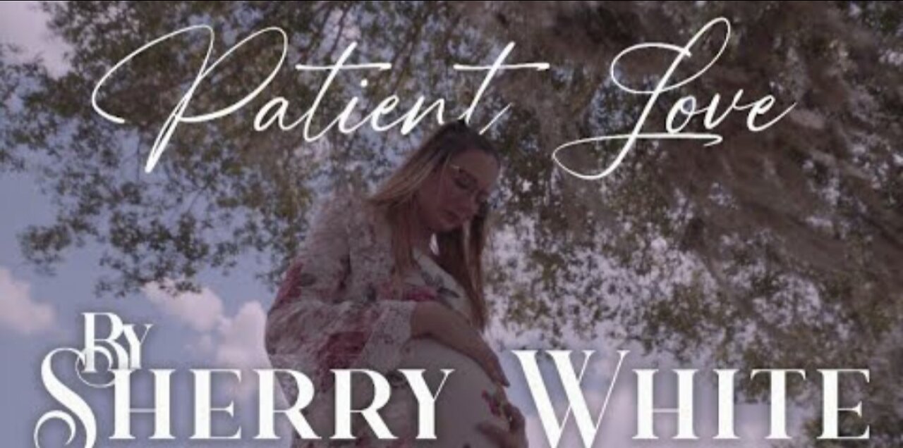 Patient Love - Sherry White (Official Music Video)