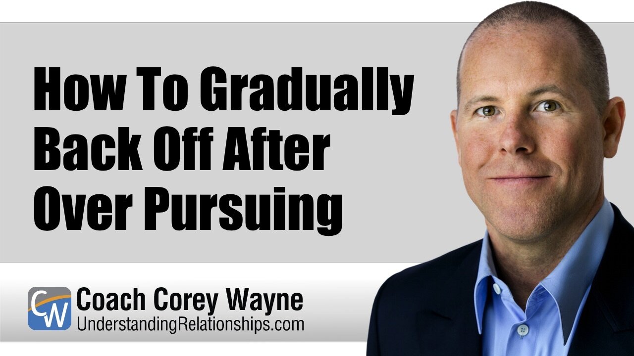 How To Gradually Back Off After Over Pursuing