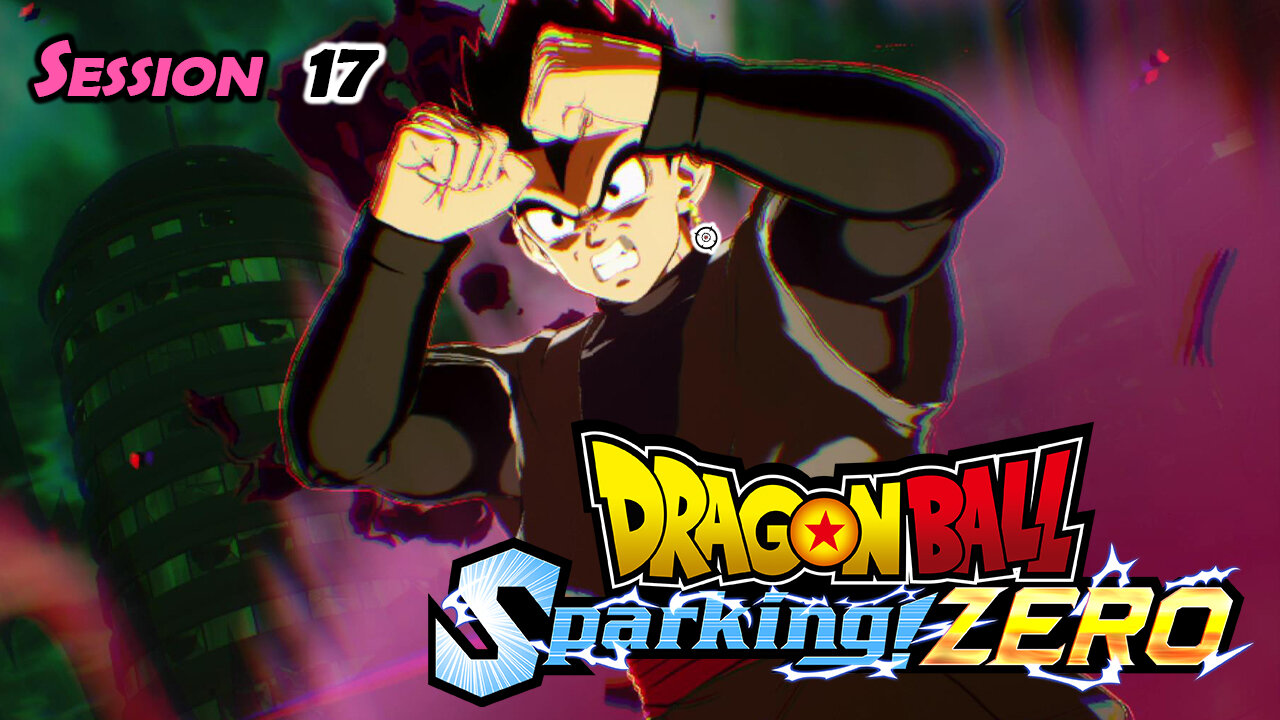 Alternative Black | Dragon Ball: Sparking Zero (Session 17)