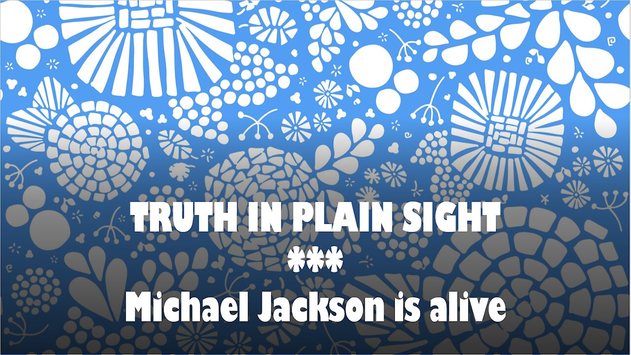 Truth in Plain Sight: Michael Jackson Is Alive