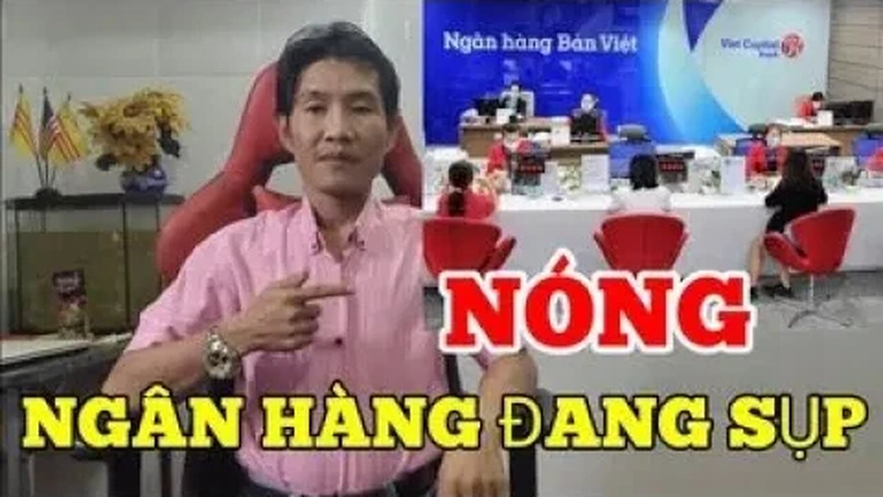 Nóng : Ngân Hàng Đang Sụp - Liên Tục ?