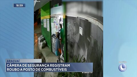 Araçuaí: Câmeras de Segurança registram roubo a Posto de Combustíveis.