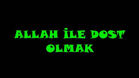 ALLAH İLE DOST OLMAK
