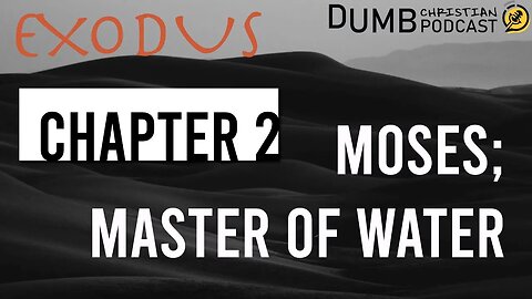 Moses; Master of Water (Exodus 2) | The origins of the founder of the Israelite Nation