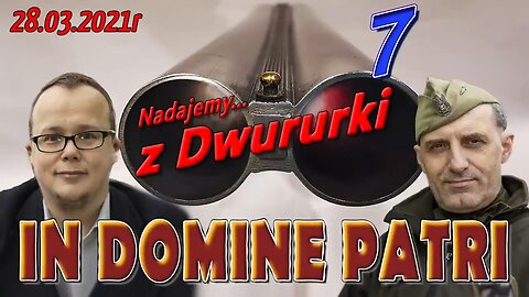 z Dwururki 7. IN DOMINI PATRI - Olszański, Osadowski NPTV (28.03.2021)